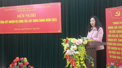 Chi bộ Bảo tàng tỉnh Lạng Sơn tổ chức Hội nghị tổng kết nhiệm vụ công tác xây dựng  đảng năm 2025